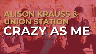 Music video thumbnail preview for Alison Krauss \u0026 Union Station - Crazy As Me (Official Audio) by Alison Krauss & Union Station