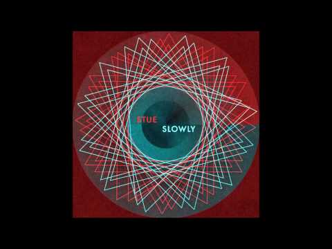 Stue - Slowly (Tanz+Klangkombinat) [HQ]