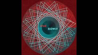 Stue - Slowly (Tanz+Klangkombinat) [HQ]