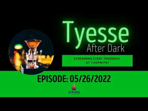 Tyesse After Dark LIVE!: Episode 05-26-2022