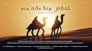 Download lagu Ustadzah Halimah Alaydrus - Mu'adz bin Jabal, the Prophet's Travel Companion mp3
