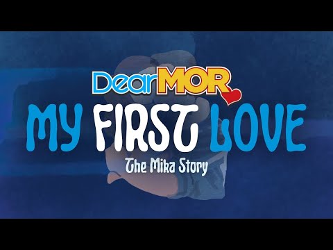 Dear MOR: "My First Love" | The Mika Story (Father's Day Special)