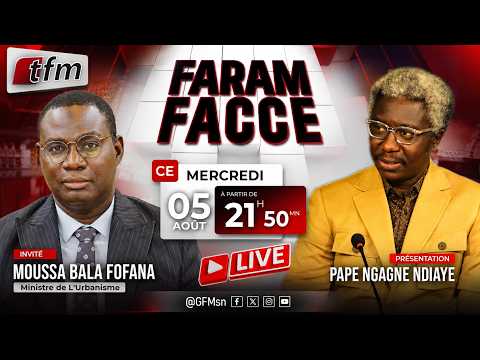 FARAM FACCE - 05 Août 2026 Pr : PAPA NGAGNE NDIAYE - Invité : Moussa Bala FOFANA