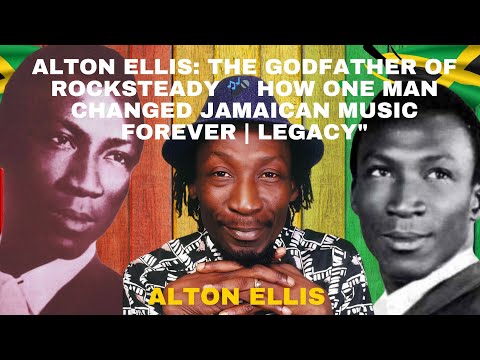 Alton Ellis: The Godfather of Rocksteady 🎤 How One Man Changed Jamaican Music Forever | Legacy