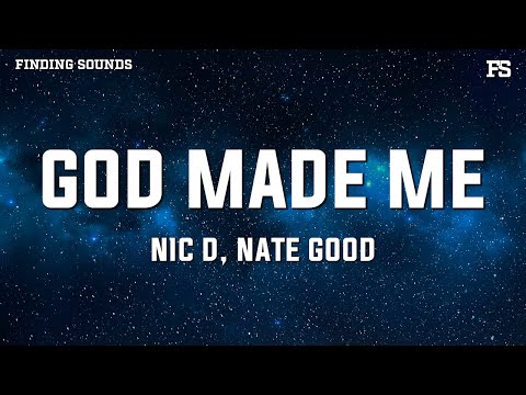 Nic D & Nate Good - God Made Me (Lyrics)