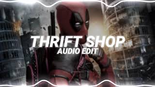 thrift shop - macklemore &amp; ryan lewis ft. wanz [edit audio]