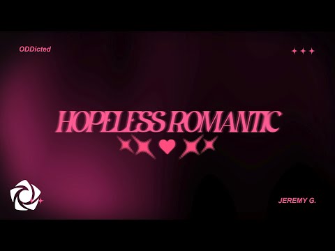Video thumbnail for hopeless romantic