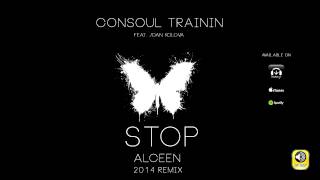 Consoul Trainin feat. Joan Kolova - Stop (Alceen 2014 Remix)