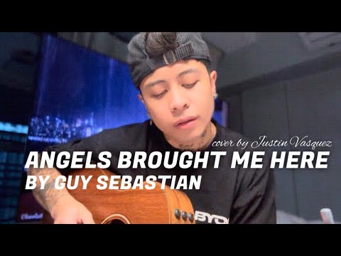 Angels brought me here x cover by Justin Vasquez