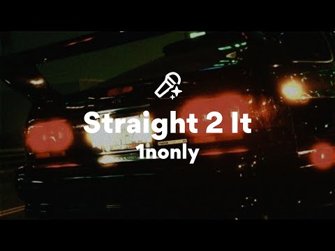 1nonly, Straight 2 It (Lyrics)