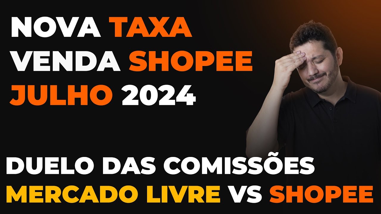 Nova Taxa para Vender na Shopee Julho 2024 . Comparativo de comissão Shopee vs Mercado livre.