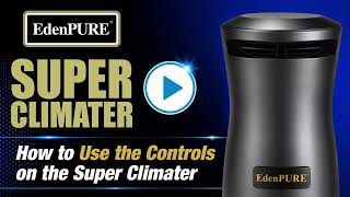 EdenPURE 360 Super Climater - How to Use the Controls