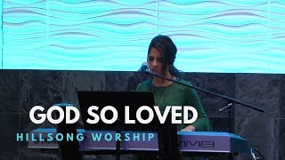 GOD SO LOVED - HILLSONG WORSHIP - Cover by Jennifer Lang