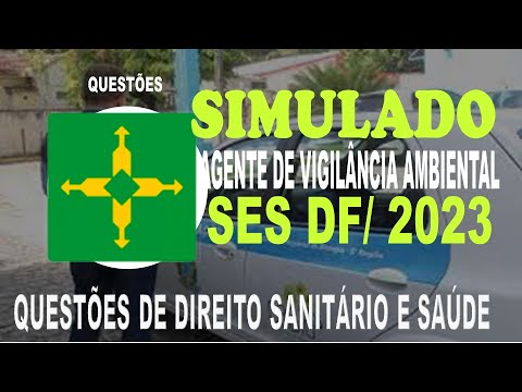SIMULADO SES DF/2023 - AGENTE DE VIGILÂNCIA AMBIENTAL - QUESTÕES DE DIREITO SANITÁRIO E SAÚDE