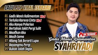 Download lagu Syahriyadi - P P APA GADIS MANIS KALIMANTAN - TERLUKA KARENA CINTA || LAGU POP VIRAL TIKTOK 2026 mp3