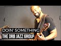 Doin' Something (Soulive) Cover // The Dan Rafferty Band Jazz Group