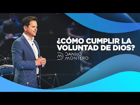 ¿Cómo Cumplir La Voluntad De Dios? - Danilo Montero | Prédicas Cristianas 2021
