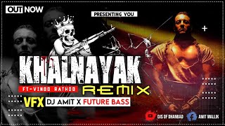 Khalnayak👿 Remix  EDM Future Bass  Dj Amit  DJs