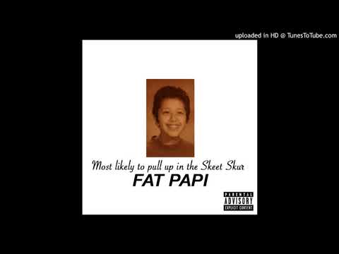 Fat Papi - Skeet Skur (Prod.By Tory)
