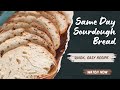 Same Day Sourdough Bread Yes It S Actually Possible