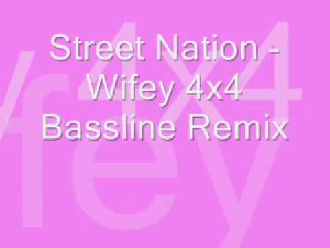 Street Nation Wifey 4x4 Bassline Remix
