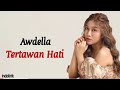 Awdella - Tertawan Hati | Lirik Lagu /Tak mau kehilangan tapi lelah berjuang