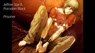 Nightcore_ Jeffree Star ft. Porcelain Black- Prisoner