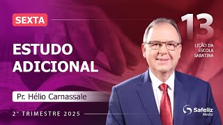 Sexta 27.06 | ESTUDO ADICIONAL | Lição 13 | Escola Sabatina com Pr. Hélio Carnassale | 2T 2024
