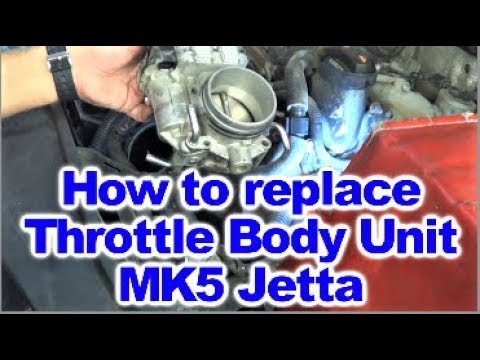 How to replace the Throttle Body Unit on MK5 VW Jetta Equipped with 2 5 L Engine