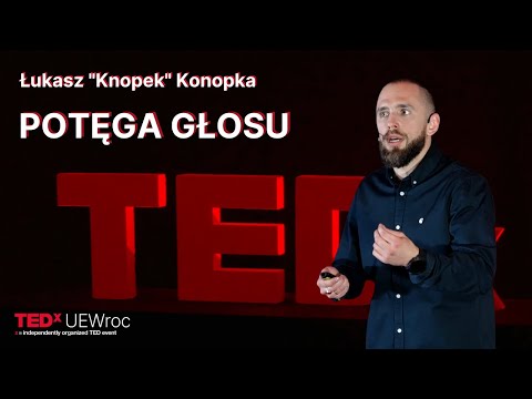 Potęga głosu | Łukasz Konopka | TEDxUEWroc