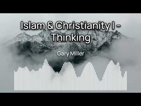 Islam and Christianity I   Thinking
