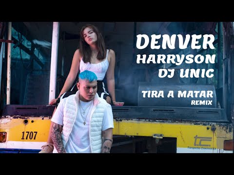 DENVER, HARRYSON, DJ UNIC - TIRA A MATAR - (REMIX)