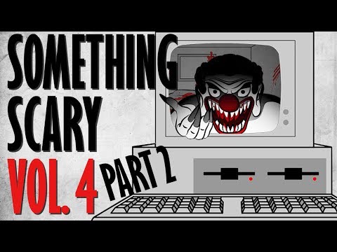 Something Scary Vol 4  - Creepypasta Story Time Part 2 // Something Scary | Snarled