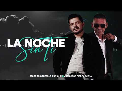 Marcos Castelló Kaniche, Juan José Piedrabuena - La Noche Sin Ti (Video Lyric)