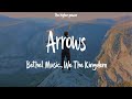 1 Hour |  Bethel Music - Arrows (I Will Be With You) ft. We The Kingdom (Lyrics)