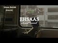 Faheem Abdullah - Ehsaas {acoustic} || slowed+reverb