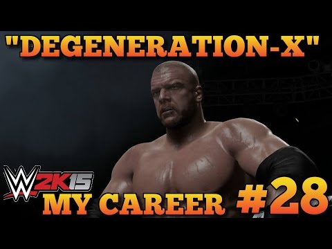 WWE 2K15 My Career Mode Ep #28 | "DEGENERATION X" | WWE 2K15 '"MyCareer" Mode Walkthrough Gameplay