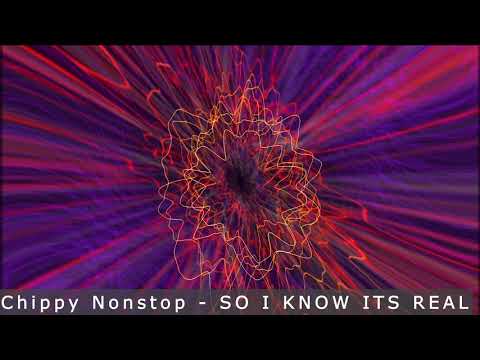 Chippy Nonstop -  SO I KNOW ITS REAL