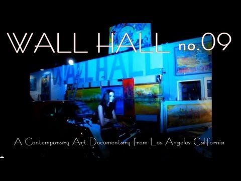 Wall Hall no.09 - A Contemporary Art Documentary from Los Angeles California - 2004 -  FULL MOVIE