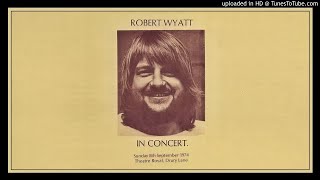 Robert Wyatt ► Little Red Riding Hood Hit the Road ✤ Live 1974 [HQ Audio]