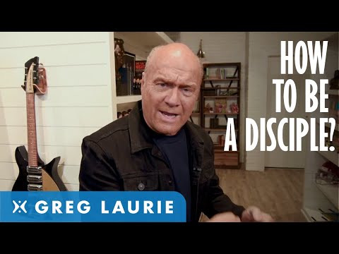 How To Be A Disciple For Christ (With Greg Laurie)