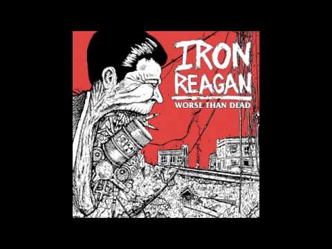 Iron Reagan-Worse Than Dead (Full Album)