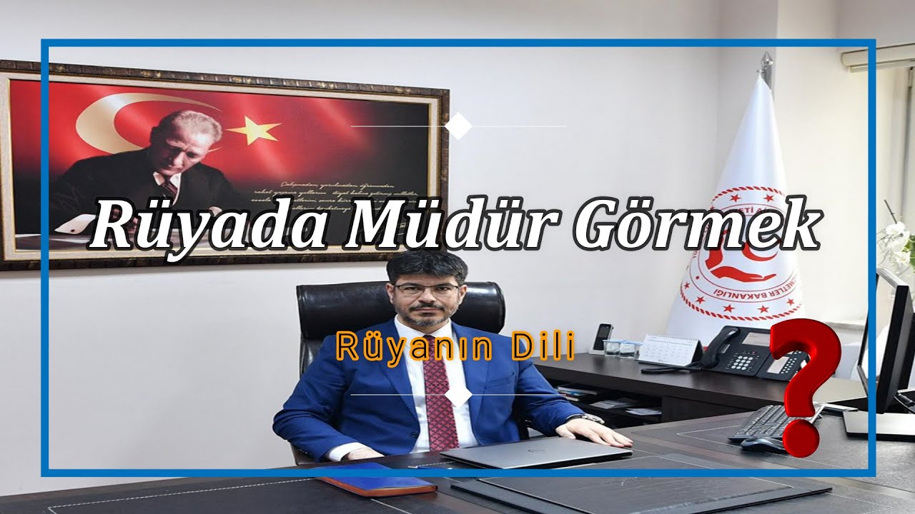 RÜYADA MÜDÜR GÖRMEK (rüya tabiri)