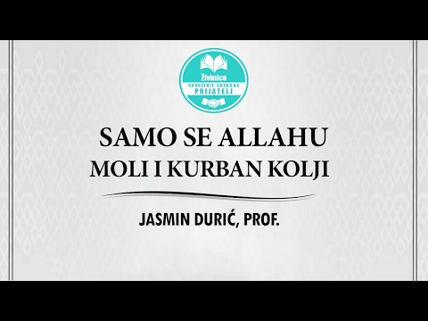 SAMO SE ALLAHU MOLI I KURBAN KOLJI | Jasmin Durić, prof.