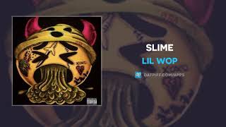 Lil Wop &quot;Slime&quot; (OFFICIAL AUDIO)