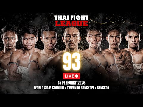 🔴 LIVE THAI FIGHT LEAGUE #93 | 15 February 2026