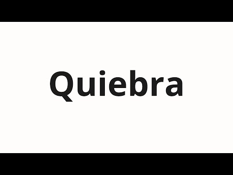 How to pronounce Quiebra