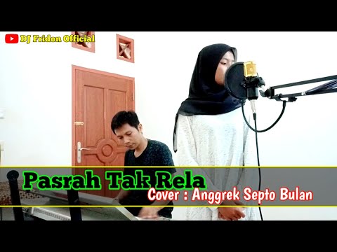 Pasrah Tak Rela - cover : Sari Angrek