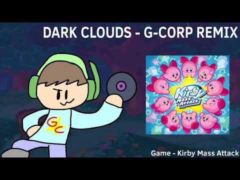 Dark Clouds - G-Corp Remix (Kirby Mass Attack)