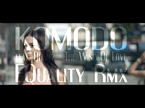 Komodo feat. Dhany - The Wind Of Love (Equality Rmx) - preview